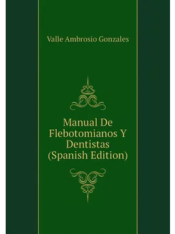 Manual De Flebotomianos Y Dentistas (Spanish Edition)