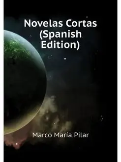 Novelas Cortas (Spanish Edition)