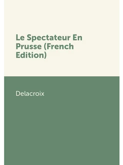 Le Spectateur En Prusse (French Edition)