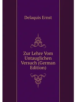 Zur Lehre Vom Untauglichen Versuch (German Edition)