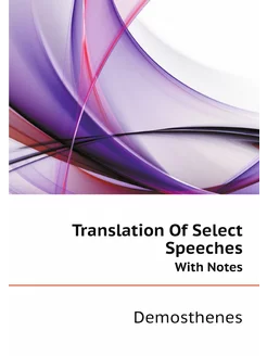 Translation Of Select Speeches. With