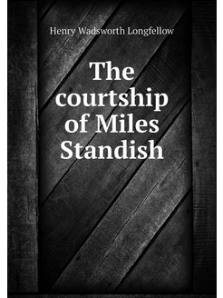 The courtship of Miles Standish