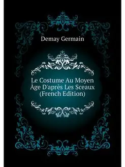 Le Costume Au Moyen Age D'apres Les S