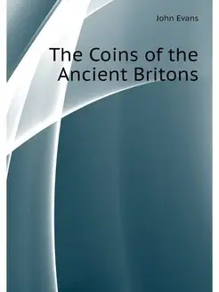 The Coins of the Ancient Britons