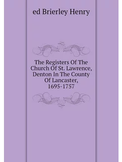 The Registers Of The Church Of St. Lawrence, Denton