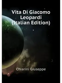 Vita Di Giacomo Leopardi (Italian Edi