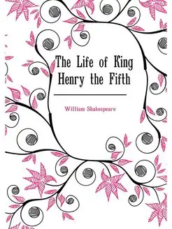 The Life of King Henry the Fifth