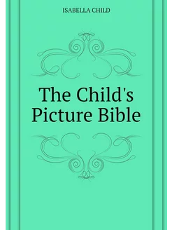 The Child's Picture Bible