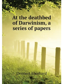 At the deathbed of Darwinism, a series of papers