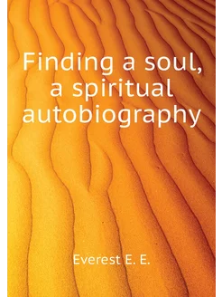 Finding a soul, a spiritual autobiography