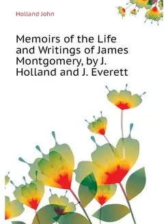 Memoirs of the Life and Writings of J