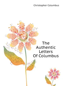 The Authentic Letters Of Columbus