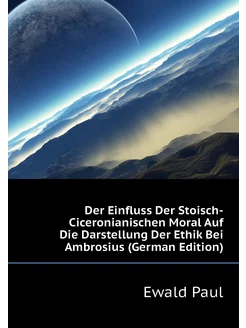 Der Einfluss Der Stoisch-Ciceronianischen Moral Auf