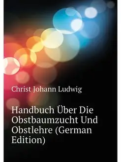 Handbuch Uber Die Obstbaumzucht Und O