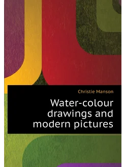 Water-colour drawings and modern pictures