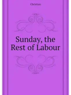 Sunday, the Rest of Labour