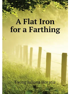 A Flat Iron for a Farthing