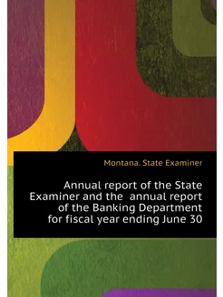 Annual report of the State Examiner and the annual