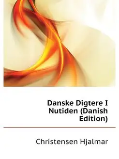 Danske Digtere I Nutiden (Danish Edit