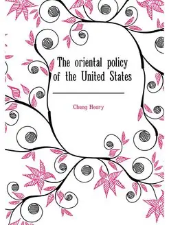 The oriental policy of the United States