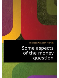 Some aspects of the money question