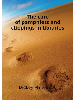 The care of pamphlets and clippings in libraries