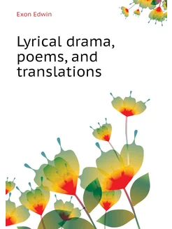 Lyrical drama, poems, and translations