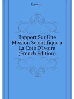 Rapport Sur Une Mission Scientifique a La Cote D'Ivo