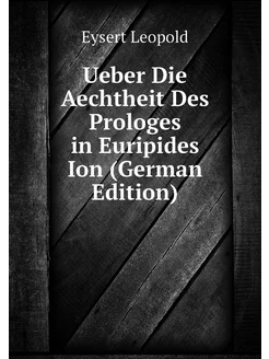 Ueber Die Aechtheit Des Prologes in Euripides Ion (G