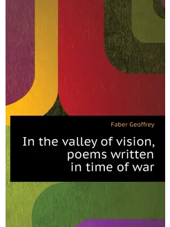 In the valley of vision, poems written in time of war