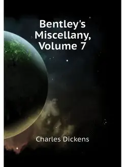 Bentley's Miscellany, Volume 7