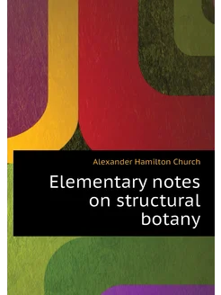 Elementary notes on structural botany