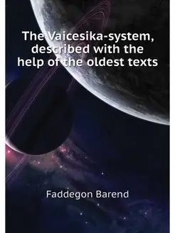 The Vaicesika-system, described with the help of the