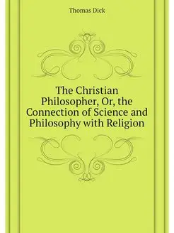 The Christian Philosopher, Or, the Co