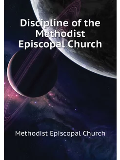 Discipline of the Methodist Episcopal Church