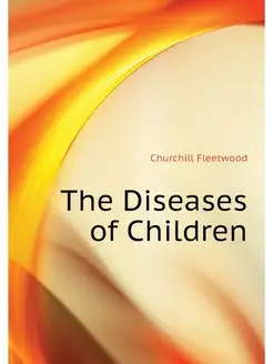 The Diseases of Children