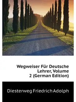 Wegweiser Fur Deutsche Lehrer, Volume