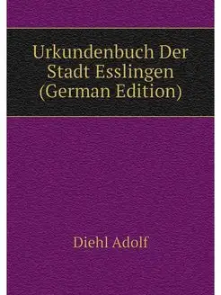 Urkundenbuch Der Stadt Esslingen (Ger