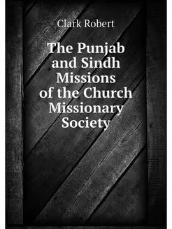 The Punjab and Sindh Missions of the