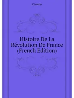 Histoire De La Revolution De France (