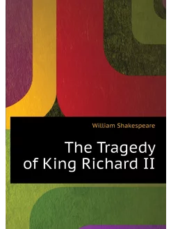 The Tragedy of King Richard II