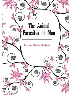 The Animal Parasites of Man