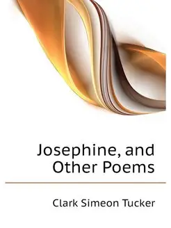 Josephine, and Other Poems