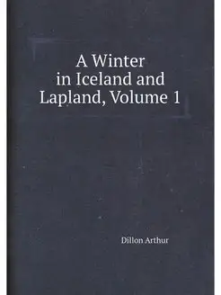 A Winter in Iceland and Lapland, Volu