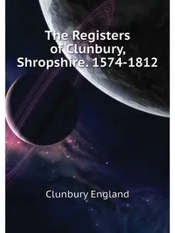 The Registers of Clunbury, Shropshire