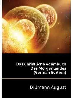 Das Christliche Adambuch Des Morgenlandes (German Ed