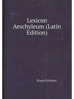 Lexicon Aeschyleum (Latin Edition)