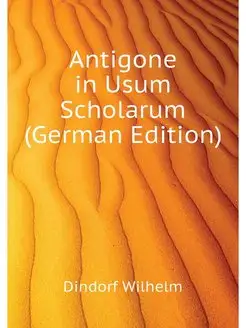 Antigone in Usum Scholarum (German Edition)