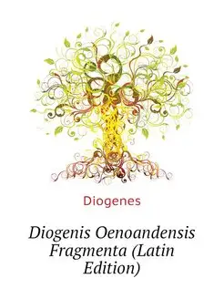 Diogenis Oenoandensis Fragmenta (Latin Edition)