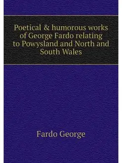 Poetical & humorous works of George F